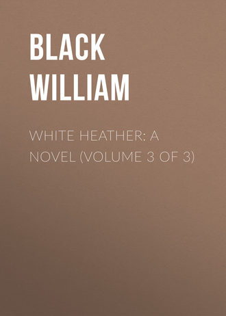 Обложка книги «White Heather: A Novel (Volume 3 of 3)»