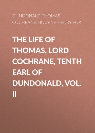 Обложка книги «The Life of Thomas, Lord Cochrane, Tenth Earl of Dundonald, Vol. II»