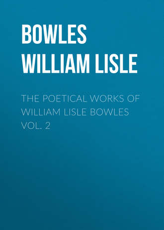 Обложка книги «The Poetical Works of William Lisle Bowles Vol. 2»
