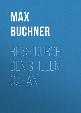 Buchner Max. Reise durch den Stillen Ozean