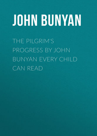 Обложка книги «The Pilgrim's Progress by John Bunyan Every Child Can Read»