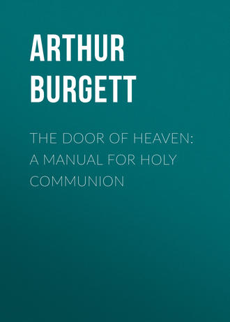 Burgett Arthur Edward. The Door of Heaven: A Manual for Holy Communion