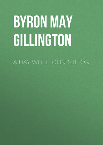 Byron May Clarissa Gillington. A Day with John Milton