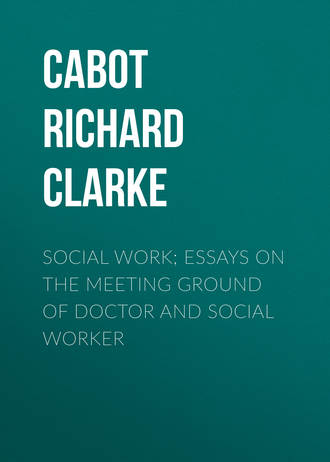 Обложка книги «Social Work; Essays on the Meeting Ground of Doctor and Social Worker»