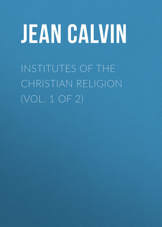 Обложка книги «Institutes of the Christian Religion (Vol. 1 of 2)»