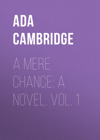 Обложка книги «A Mere Chance: A Novel. Vol. 1»