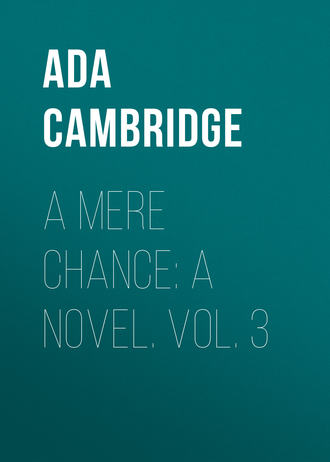 Обложка книги «A Mere Chance: A Novel. Vol. 3»