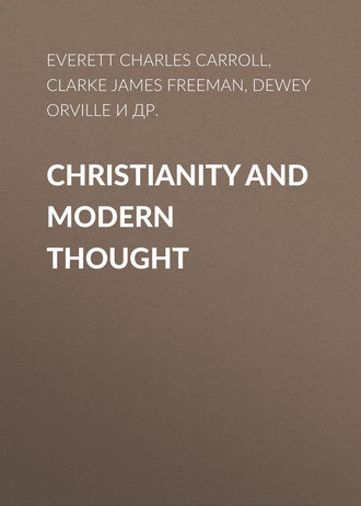 Clarke James Freeman. Christianity and Modern Thought