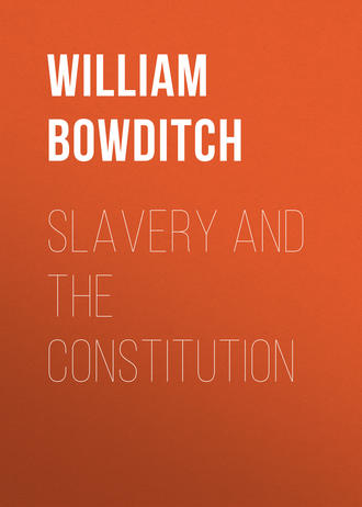 Bowditch William Ingersoll. Slavery and the Constitution