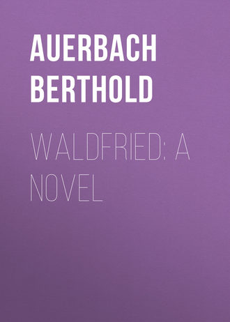 Auerbach Berthold. Waldfried: A Novel