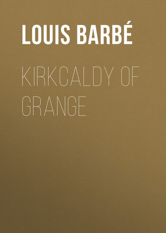 Обложка книги «Kirkcaldy of Grange»