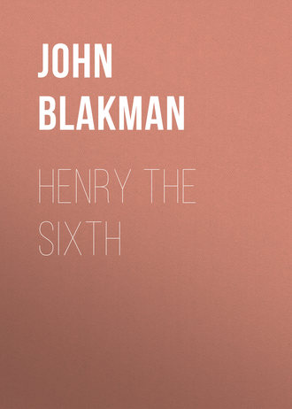 Обложка книги «Henry the Sixth»