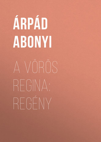 Обложка книги «A vörös regina: regény»