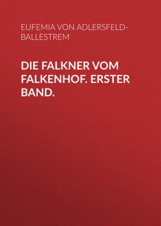 Обложка книги «Die Falkner vom Falkenhof. Erster Band.»