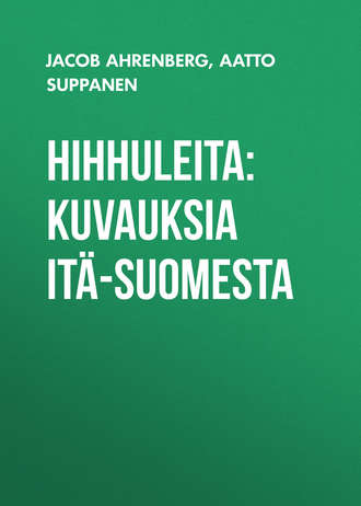Обложка книги «Hihhuleita: Kuvauksia Itä-Suomesta»