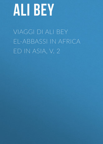 Обложка книги «Viaggi di Ali Bey el-Abbassi in Africa ed in Asia, v. 2»