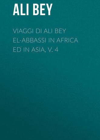 Ali Bey. Viaggi di Ali Bey el-Abbassi in Africa ed in Asia, v. 4