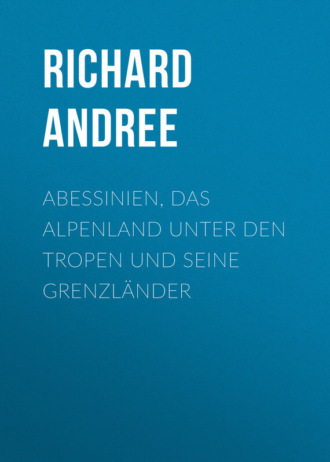 Обложка книги «Abessinien, das Alpenland unter den Tropen und seine Grenzländer»