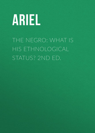Обложка книги «The Negro: What is His Ethnological Status? 2nd Ed.»