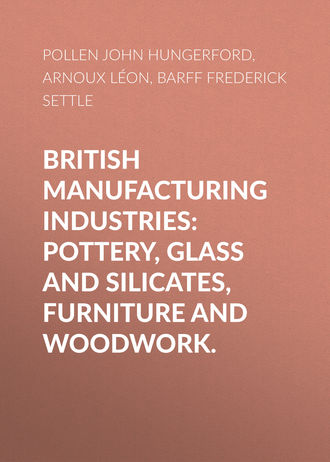 Обложка книги «British Manufacturing Industries: Pottery, Glass and Silicates, Furniture and Woodwork.»