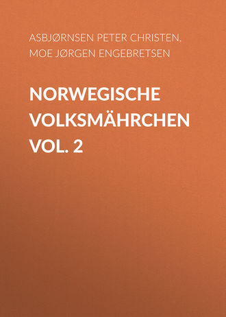 Asbj?rnsen Peter Christen. Norwegische Volksm?hrchen vol. 2