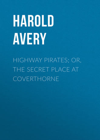 Обложка книги «Highway Pirates; or, The Secret Place at Coverthorne»