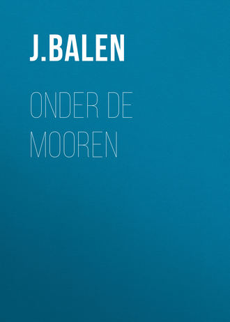 J. Hendrik van Balen. Onder de Mooren