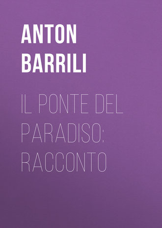 Barrili Anton Giulio. Il ponte del paradiso: racconto