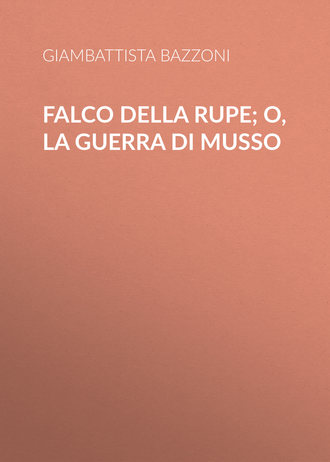Обложка книги «Falco della rupe; O, La guerra di Musso»