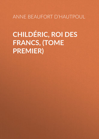 Обложка книги «Childéric, Roi des Francs, (tome premier)»