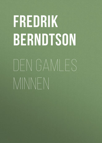 Berndtson Fredrik. Den Gamles Minnen