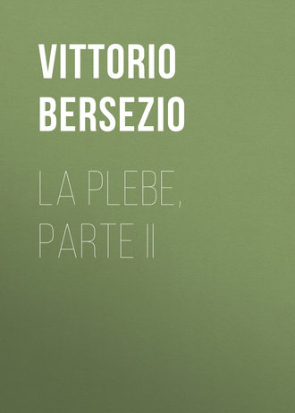 Bersezio Vittorio. La plebe, parte II