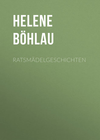 B?hlau Helene. Ratsm?delgeschichten