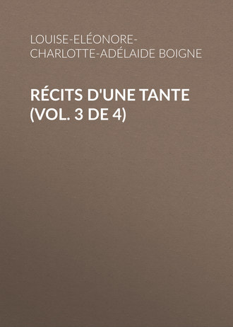 Boigne Louise-El?onore-Charlotte-Ad?laide d'Osmond. R?cits d'une tante (Vol. 3 de 4)