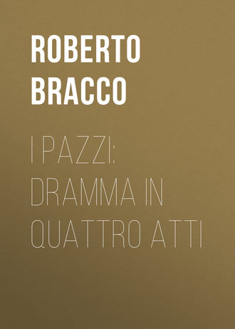 Обложка книги «I pazzi: dramma in quattro atti»