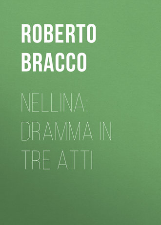 Bracco Roberto. Nellina: Dramma in tre atti