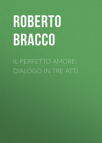 Обложка книги «Il perfetto amore: Dialogo in tre atti»