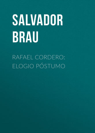 Brau Salvador. Rafael Cordero: Elogio P?stumo