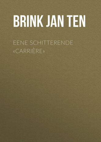 Brink Jan ten. Eene schitterende «carri?re»