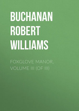 Обложка книги «Foxglove Manor, Volume III (of III)»