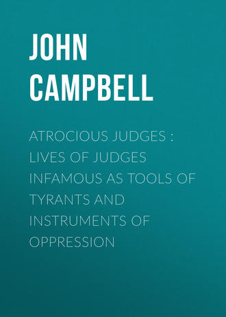 Обложка книги «Atrocious Judges : Lives of Judges Infamous as Tools of Tyrants and Instruments of Oppression»