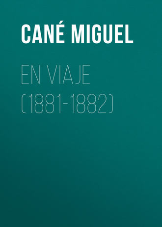 Can? Miguel. En viaje (1881-1882)