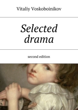 Vitaliy Vladimirovich Voskoboinikov. Selected drama. Second edition