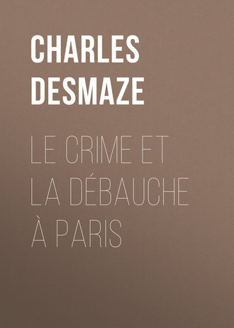 Обложка книги «Le crime et la débauche à Paris»