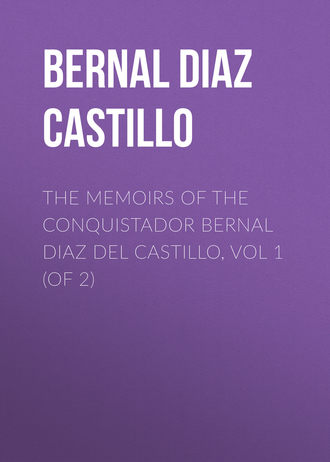 Bernal Diaz del Castillo. The Memoirs of the Conquistador Bernal Diaz del Castillo, Vol 1 (of 2)