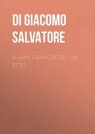 Обложка книги «A «San Francisco» : Un atto»