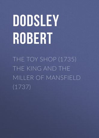 Обложка книги «The Toy Shop (1735) The King and the Miller of Mansfield (1737)»