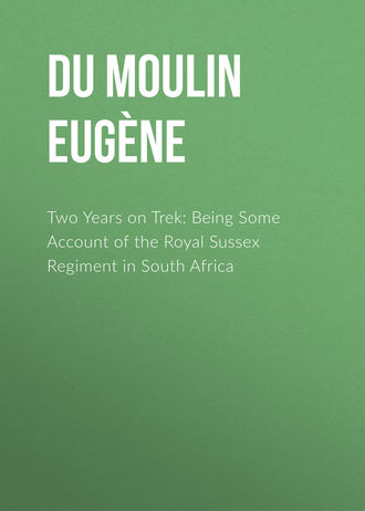 Обложка книги «Two Years on Trek: Being Some Account of the Royal Sussex Regiment in South Africa»