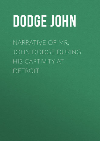 Обложка книги «Narrative of Mr. John Dodge during his Captivity at Detroit»