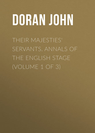Обложка книги «Their Majesties' Servants. Annals of the English Stage (Volume 1 of 3)»